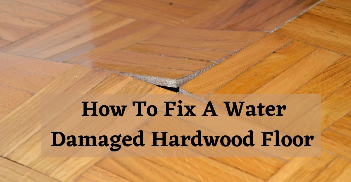 Fix A Water Damaged Hardwood Floor, How To Repair Hardwood Floor From Water Damage
